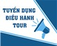 [TUYỂN GẤP] ĐIỀU HÀNH TOUR NỘI ĐỊA VÀ OUTBOUND